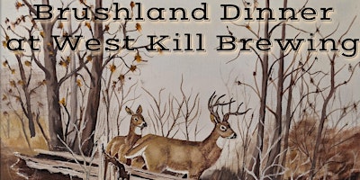 Brushland Dinner @ West Kill Brewing primary image
