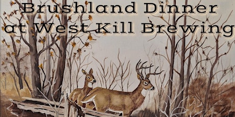 Brushland Dinner @ West Kill Brewing