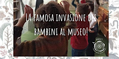 LA FAMOSA INVASIONE DEI BAMBIN* AL MUSEO primary image
