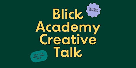 Blick Academy Creative Talk