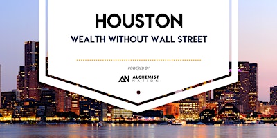 Primaire afbeelding van Wealth Without Wallstreet: Houston Wealth Building Meetup!