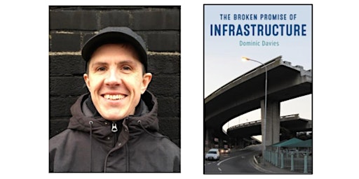 Imagem principal de The Broken Promise of Infrastructure by Dominic Davies - Author Talk
