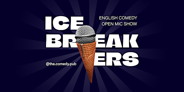 English Stand Up Comedy Open Mic "Icebreakers" @The.Comedy.Pub