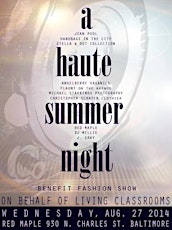 “A Haute Summer Night” Benefit Fashion Show on Behalf of Living Classrooms primary image