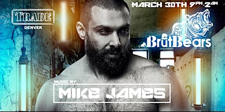 BrutBears presents DJ Mike James at Trade Denver