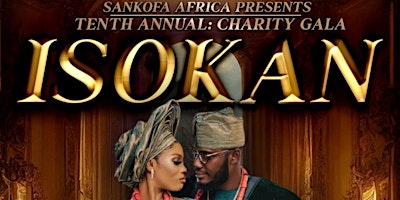 Primaire afbeelding van Isokan: Sankofa Africa 10th Annual Charity Gala