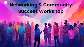 Primaire afbeelding van Networking & Community Success Workshop