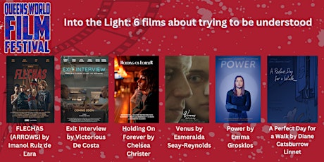 Into The Light:  6 films about trying to be understood.