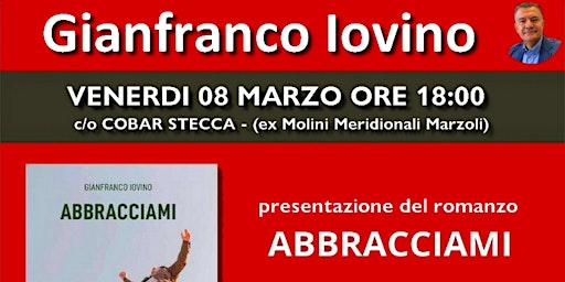 Primaire afbeelding van presentazione romanzo ABBRACCIAMI di Gianfranco Iovino