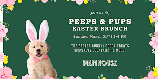 Imagem principal do evento Palm House  2nd Annual Peep & Pups Doggy Brunch