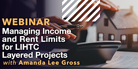 Managing Income and Rent Limits For LIHTC  Layered  Projects 5-7-24