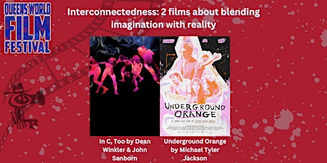 Interconnectedness: 2 Films about Blending Imagination with Reality.