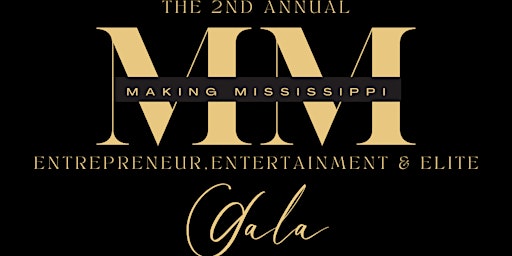 Primaire afbeelding van The 2024 Making Mississippi Entrepreneur, Entertainment and Elite Gala