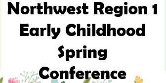 Primaire afbeelding van Northwest Region 1 Early Childhood Spring Conference