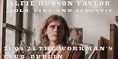 Imagem principal do evento Alfie Hudson Taylor - Solo, Live and Acoustic - The Workman's Club, Dublin.