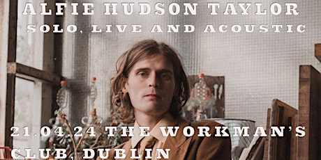 Alfie Hudson Taylor - Solo, Live and Acoustic - The Workman's Club, Dublin.