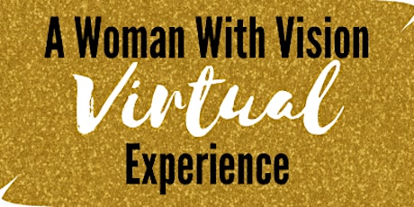 A Woman With Vision "Virtual” Experience