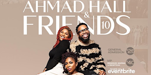 Primaire afbeelding van Ahmad Hall & Friends 10 Year Anniversary Concert