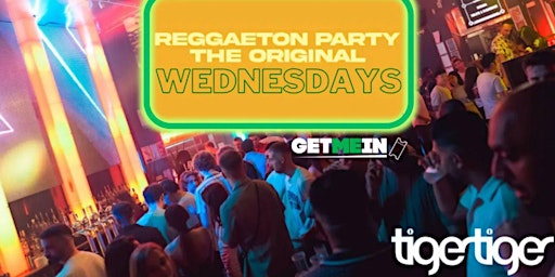 Hauptbild für Tiger Tiger London / Reggaeton Wednesdays / Get Me In!