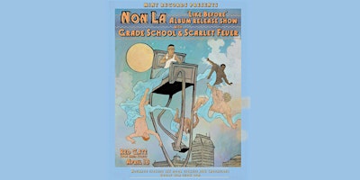 Imagem principal de Non La Album Release Party with Grade School and Scarlet Fever