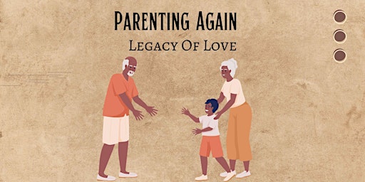Imagem principal de Self Care Mental Wellness: Parenting Again -Legacy of Love