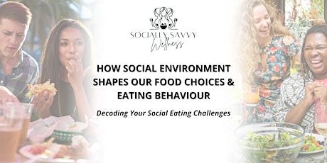 How Social Environment Shapes Your Food Choices and Eating Behaviour.