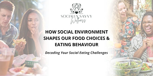 Imagem principal do evento How Social Environment Shapes Your Food Choices and Eating Behaviour.