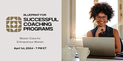 Hauptbild für Blueprint for Successful Coaching Programs  - Entrepreneur Women Class