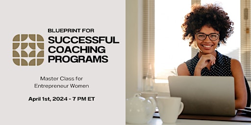 Blueprint for Successful Coaching Programs  - Entrepreneur Women Class primary image