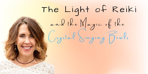 Imagem principal de The Light of Reiki and the Magic of the Crystal Singing Bowls