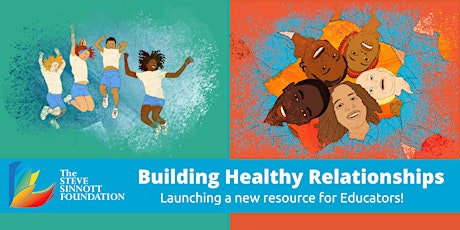 Building Healthy Relationships - Launching a new resource for Educators! primary image