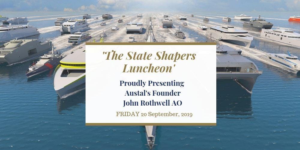 'The State Shapers' Luncheon with Austal's John Rothwell AO