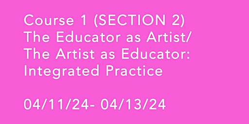 The Educator as Artist and the Artist as Educator: Integrated Practice (S2) primary image