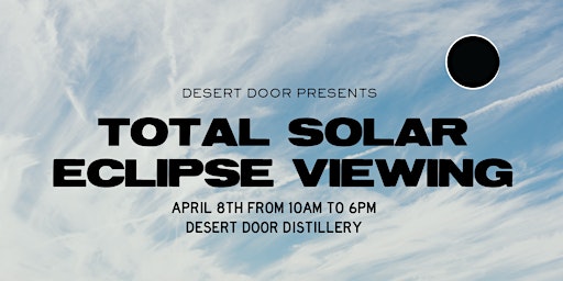 Solar Eclipse Viewing at Desert Door Distillery