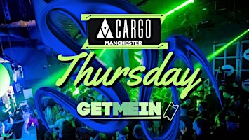 Primaire afbeelding van Cargo Manchester / Every Thursday / House, RnB, Hip Hop, Club Classics