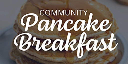 Primaire afbeelding van Community Pancake Breakfast: All You Can Eat - Pay What You Can!