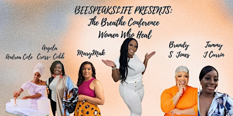 BeeSpeaksLife Presents: The Breathe Conference: Women Who Heal