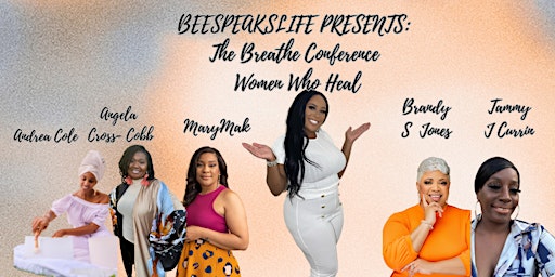 Imagen principal de BeeSpeaksLife Presents: The Breathe Conference: Women Who Heal