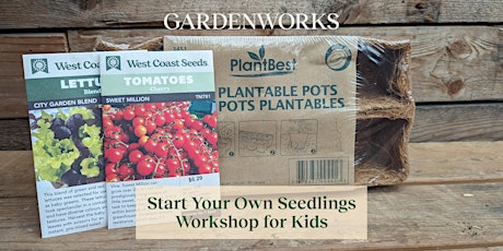 Start Your Own Seedlings Workshop for Kids at GARDENWORKS Lougheed