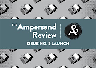 The Ampersand Review Issue No. 5 Launch