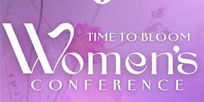 Women's Conference - Time to Bloom primary image