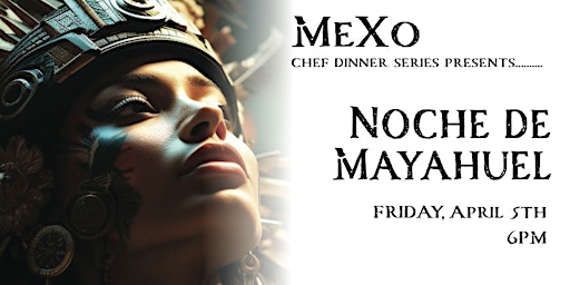 Chef Oscar Presents Noche de Mayahuel Dinner primary image