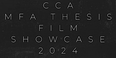 CCA MFA THESIS FILM SHOWCASE 2024 primary image