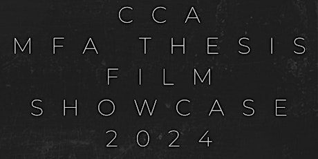 Primaire afbeelding van CCA MFA THESIS FILM SHOWCASE 2024