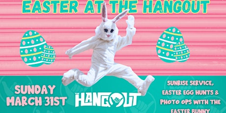 Easter at The Hangout - Sunrise Service - Easter Breakfast - Egg Hunt