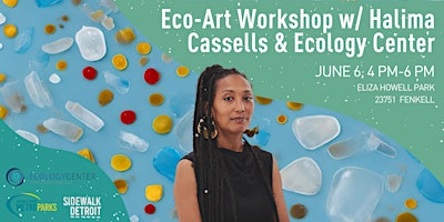 Primaire afbeelding van Eco-Art Workshop  w/ Halima Cassells & Ecology Center