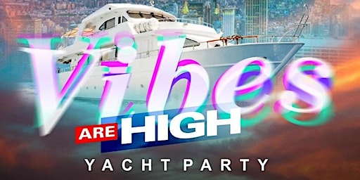 Primaire afbeelding van VIBES ARE HIGH ON A MEGA YACHT 4/20 PARTY CRUISE NYC