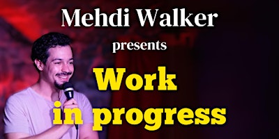 Work in Progress - Stand-up Comedy Hour by Mehdi Walker (April 29th)  primärbild