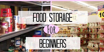 Food Storage & Emergency Preparedness For Beginners primary image