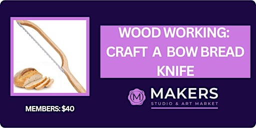 Imagem principal do evento Wood Working: Craft a Bow Bread Knife